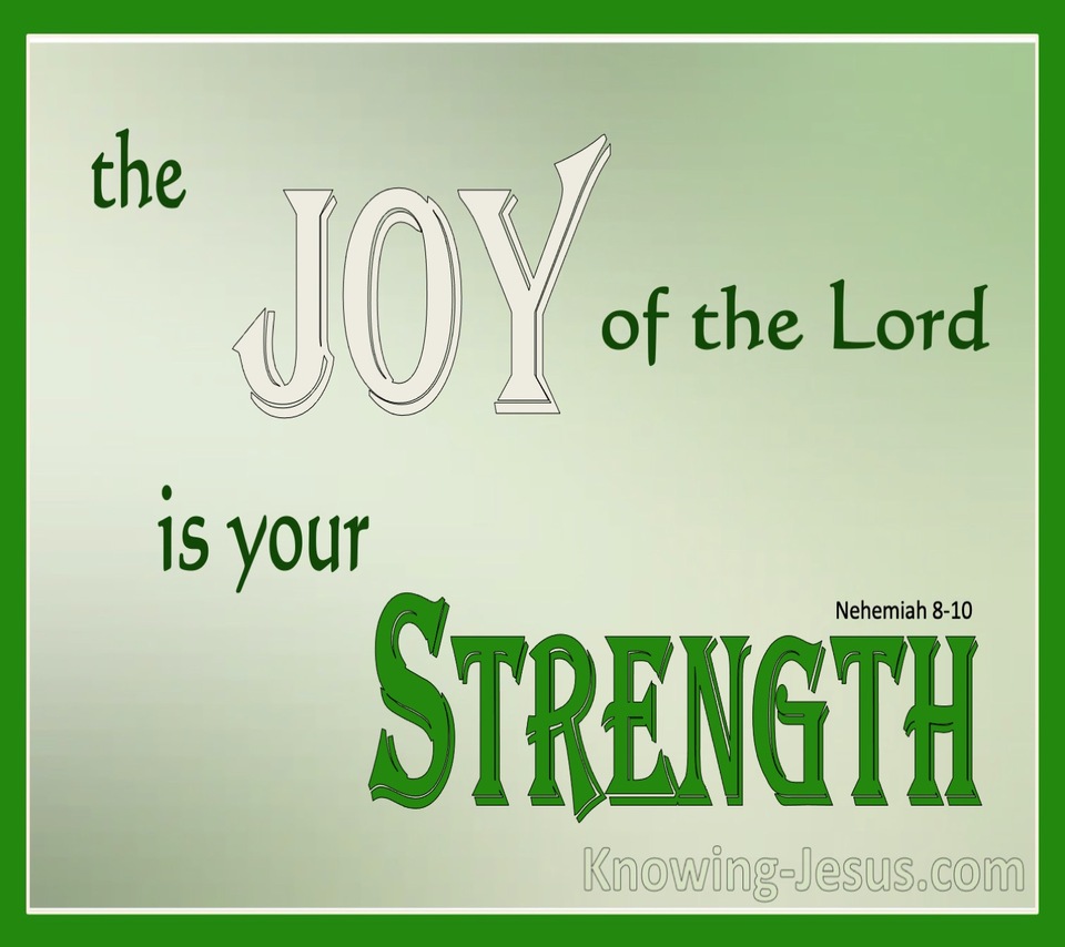 Nehemiah 8:10 The Joy Of The Lord Is Your Strength (green)